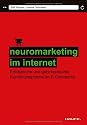 Neuromarketing im Internet: Erfolgreiche und gehirngerechte Kundenansprache im E-Commerce