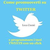Come promuoverti su Twitter e programmare i tuoi tweets con un clicdi Luca Cosmi