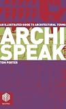 Archispeak: An Illustrated Guide to Architectural Terms