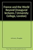 France and the world beyond : an inaugural lecture delivered at University College, London, 20 May 1969