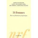 14 femmes: Pour un f�minisme pragmatiquepar Ga�lle Bantegnie