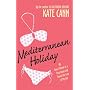 Mediterranean Holiday: Or, How I Moved to a Tiny Island and Found the Love of My Life