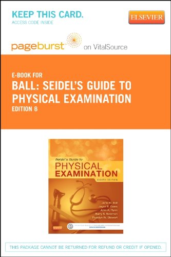 Seidel's Guide to Physical Examination - Elsevier eBook on VitalSource (Retail Access Card), 8e, by Jane W. Ball RN  DrPH  CPNP  DPNAP, Jo