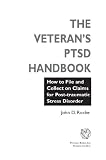 The Veteran's PTSD Handbook: How to File and Collect on Claims for Post-Traumatic Stress Disorder