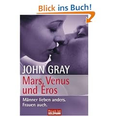 Mars, Venus und Eros: M�nner lieben anders. Frauen auch