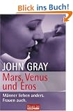 Mars, Venus und Eros: M�nner lieben anders. Frauen auch