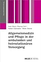 Allgemeinmedizin und Pflege in der ambulanten und heimstationären Versorgung: Der weite Weg zur Kooperation