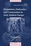 Foundation, dedication, and consecration in early modern Europe