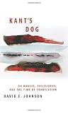 Kant's dog : on Borges, philosophy, and the time of translation