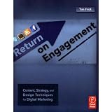 Return on Engagement: Content, Strategy, and Design Techniques for Digital Marketing