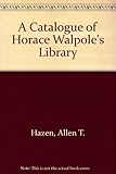 A catalogue of Horace Walpole's library