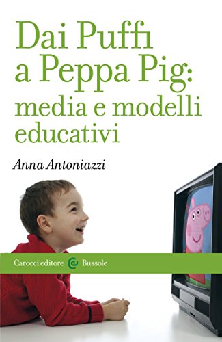 Dai Puffi a Peppa Pig: media e modelli educativi (Le bussole) (Italian Edition)