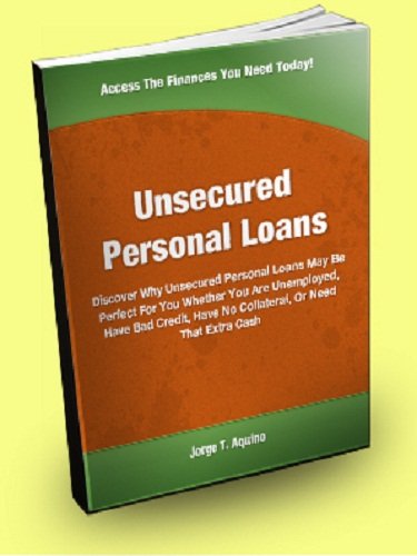 Unsecured Personal Loans; Discover Why Unsecured Personal Loans May Be Perfect For You, Whether You Are Unemployed, Have Bad Credit, Have No Collateral, Or Need That Extra Cash