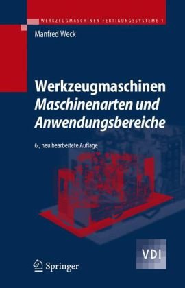 Werkzeugmaschinen: Maschinenarten und Anwendungsbereiche (VDI-Buch)