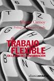 El trabajo flexible en la era de la informacion / Sustaining the New Economy: Work, Family and Community in the Information Age (Alianza Ensayo/ Alianza Essays) (Spanish Edition)