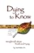 Book Dying to Know - Straight Talk About Death & Dying