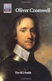 Oliver Cromwell: Politics and Religion in the English Revolution 1640-1658 (Cambridge Topics in History)