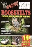 Raging Roosevelts ~ Pacific Elk Hunting DVD Archery Bowhunting