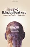 Integrated Behavioral Health Care: A Guide to Effective Intervention