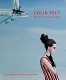 Colin Self : art in the nuclear age