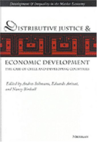 Distributive Justice and Economic Development: The Case of Chile and Developing Countries (Development and Inequality in the Market Economy)