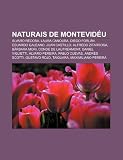 Naturais de Montevidéu: Álvaro Recoba, Laura Canoura, Diego Forlán, Eduardo Galeano, Juan Castillo, Alfredo Zitarrosa, Bárbara Mori (Portuguese Edition)