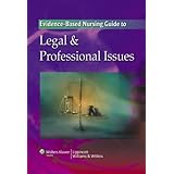 the evidence based nursing guide to legal  professional issues