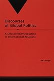 Discourses of global politics : a critical (re)introduction to international relations