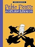 Pablo Picasso - Ich, der K&ouml;nig (Comic-Biographie) - Willi Bl&ouml;&szlig;