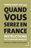 Revue Les Quatre Chemins  / Quand vous serez en France : Instructions aux soldats britanniques France 1944, édition bilingue français-anglais