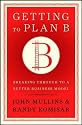 Getting to Plan B: Breaking Through to a Better Business Model