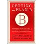 Getting to Plan B: Breaking Through to a Better Bu&hellip by John W. Mullins
