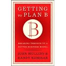 Getting to Plan B: Breaking Through to a Better Business Model