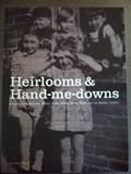 Heirlooms & hand-me-downs : stories from Nicholas Street, Bride Street, Bride Road and the Rosser, Dublin