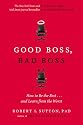 Good Boss, Bad Boss: How to Be the Best... and Learn from the Worst