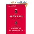 Good Boss, Bad Boss: How to Be the Best... and Learn from the Worst