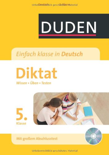 Bibliographisches Institut, Mannheim Einfach klasse in Deutsch - Diktat 5. Klasse: Wissen - &Uuml;ben - Testen
