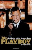 Mr Playboy: Hugh Hefner and the American Dream