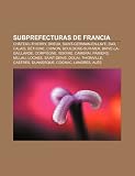 Subprefecturas De Francia: Château-Thier: Château-Thierry, Dreux, Saint-Germain-en-Laye, Dax, Calais, Béthune, Chinon, Boulogne-sur-Mer, ... Castres, Dunkerque, Cognac, Langres