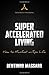 Super Accelerated Living: How to Manifest an Epic Life