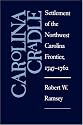 Carolina Cradle: Settlement of the Northwest Carolina Frontier, 1747-1762
