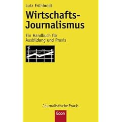 Wirtschafts-Journalismus: Ein Handbuch f�r Ausbildung und Praxis