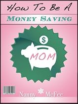 Click to Download Free Kindle Book -> How To Be A Money Saving Mom - No BS Tips/Strategies For Moms To Control Credit Cards, Spend Less, and Save More Money!