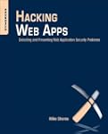 Hacking Web Apps: Detecting and Preve...