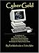 Cyber Gold: A Guidebook on How to Start Your Own Home Based Internet Business, Build an ECommerce Website, & Strategies for Making Money Online