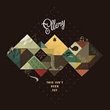 Ellery - This Isn't Over Yet