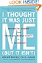 I Thought It Was Just Me (but it isn't): Making the Journey from "What Will People Think?" to "I Am Enough"