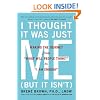 I Thought It Was Just Me (but it isn't): Making the Journey from "What Will People Think?" to "I Am Enough"