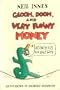 Gloom, Doom and Very Funny Money: Economics for Half-wits