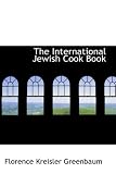 The International Jewish Cook Book: 1600 Recipes According to the Jewish Dietary Laws